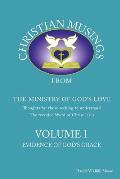 Christian Musings Evidence of God's Grace: Volume I