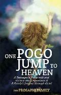 One Pogo Jump to Heaven: A Family Recounts God's Faithfulness through Teenage Depression and Sudden Loss