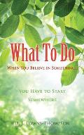 What To Do When You Believe in Something...