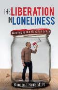 The Liberation In Loneliness