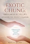 Exotic Chung: Vision and Sound Precepts