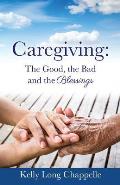 Caregiving: The Good, the Bad and the Blessings