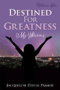 Destined For Greatness Volume One: My Storms