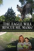 The Eagle will rescue me, Mama!