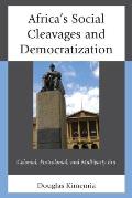 Africa's Social Cleavages and Democratization: Colonial, Postcolonial, and Multiparty Era