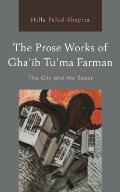The Prose Works of Gha'ib Tu'ma Farman: The City and the Beast