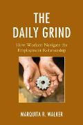 The Daily Grind: How Workers Navigate the Employment Relationship