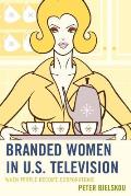 Branded Women in U.S. Television: When People Become Corporations