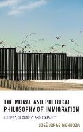 The Moral and Political Philosophy of Immigration: Liberty, Security, and Equality