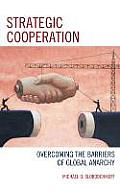 Strategic Cooperation: Overcoming the Barriers of Global Anarchy