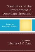 Disability and the Environment in American Literature: Toward an Ecosomatic Paradigm