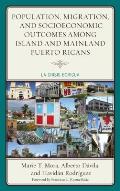 Population, Migration, and Socioeconomic Outcomes among Island and Mainland Puerto Ricans: La Crisis Boricua
