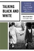 Talking Black and White: An Intercultural Exploration of Twenty-First-Century Racism, Prejudice, and Perception