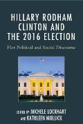 Hillary Rodham Clinton and the 2016 Election: Her Political and Social Discourse