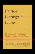 Prince George E. l'Vov: The Zemstvo, Civil Society, and Liberalism in Late Imperial Russia