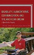 Disability, Augmentative Communication, and the American Dream: A Qualitative Inquiry