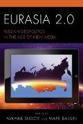 Eurasia 2.0: Russian Geopolitics in the Age of New Media
