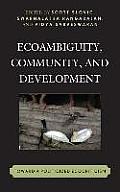 Ecoambiguity, Community, and Development: Toward a Politicized Ecocriticism