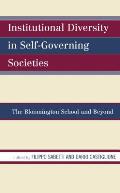 Institutional Diversity in Self-Governing Societies: The Bloomington School and Beyond