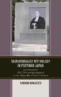 Neonationalist Mythology in Postwar Japan: Pal's Dissenting Judgment at the Tokyo War Crimes Tribunal