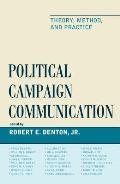 Political Campaign Communication: Theory, Method, and Practice