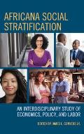 Africana Social Stratification: An Interdisciplinary Study of Economics, Policy, and Labor