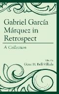 Gabriel Garc?a M?rquez in Retrospect: A Collection