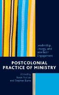Postcolonial Practice of Ministry: Leadership, Liturgy, and Interfaith Engagement