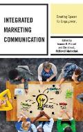 Integrated Marketing Communication: Creating Spaces for Engagement