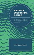Bhopal's Ecological Gothic: Disaster, Precarity, and the Biopolitical Uncanny