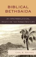 Biblical Bethsaida: A Study of the First Century Ce in the Galilee