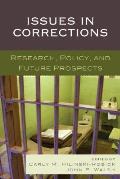 Issues in Corrections: Research, Policy, and Future Prospects