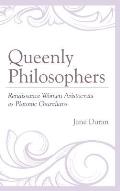 Queenly Philosophers: Renaissance Women Aristocrats as Platonic Guardians