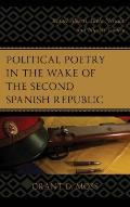Political Poetry in the Wake of the Second Spanish Republic: Rafael Alberti, Pablo Neruda, and Nicol?s Guill?n