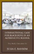 Intersectional Care for Black Boys in an Alternative School: They Really Care about Us