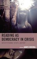 Reading as Democracy in Crisis: Interpretation, Theory, History