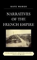 Narratives of the French Empire: Fiction, Nostalgia, and Imperial Rivalries, 1784 to the Present