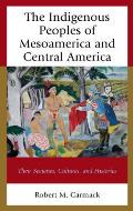 The Indigenous Peoples of Mesoamerica and Central America: Their Societies, Cultures, and Histories