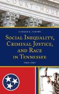 Social Inequality, Criminal Justice, and Race in Tennessee: 1960-2014