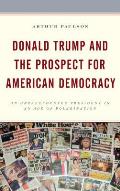 Donald Trump and the Prospect for American Democracy: An Unprecedented President in an Age of Polarization