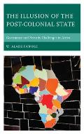 The Illusion of the Post-Colonial State: Governance and Security Challenges in Africa
