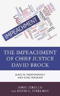 The Impeachment of Chief Justice David Brock: Judicial Independence and Civic Populism