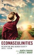 Ecomasculinities: Negotiating Male Gender Identity in U.S. Fiction