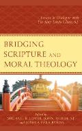 Bridging Scripture and Moral Theology: Essays in Dialogue with Yiu Sing L?c?s Chan, S.J.