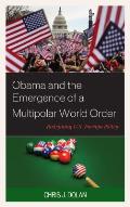 Obama and the Emergence of a Multipolar World Order: Redefining U.S. Foreign Policy
