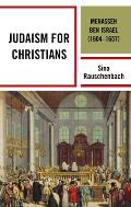 Judaism for Christians: Menasseh ben Israel (1604-1657)
