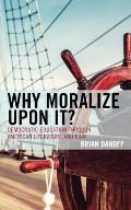 Why Moralize upon It?: Democratic Education through American Literature and Film