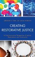 Creating Restorative Justice: A Communication Perspective of Justice, Restoration, and Community