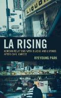 LA Rising: Korean Relations with Blacks and Latinos after Civil Unrest