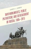 War Monuments, Public Patriotism, and Bereavement in Russia, 1905-2015